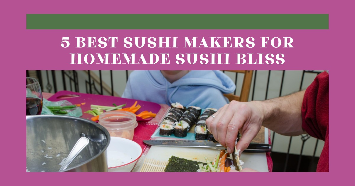 Top 5 Sushi Makers