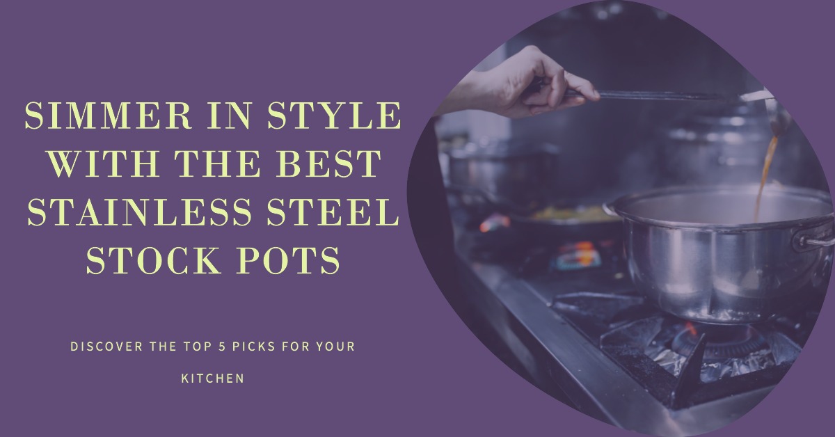 Top 5 Stainless Steel Stock Pots