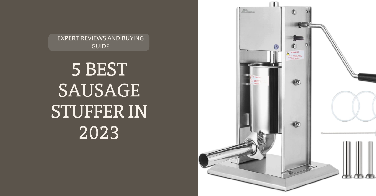 5 Best Sausage Stuffer in 2023
