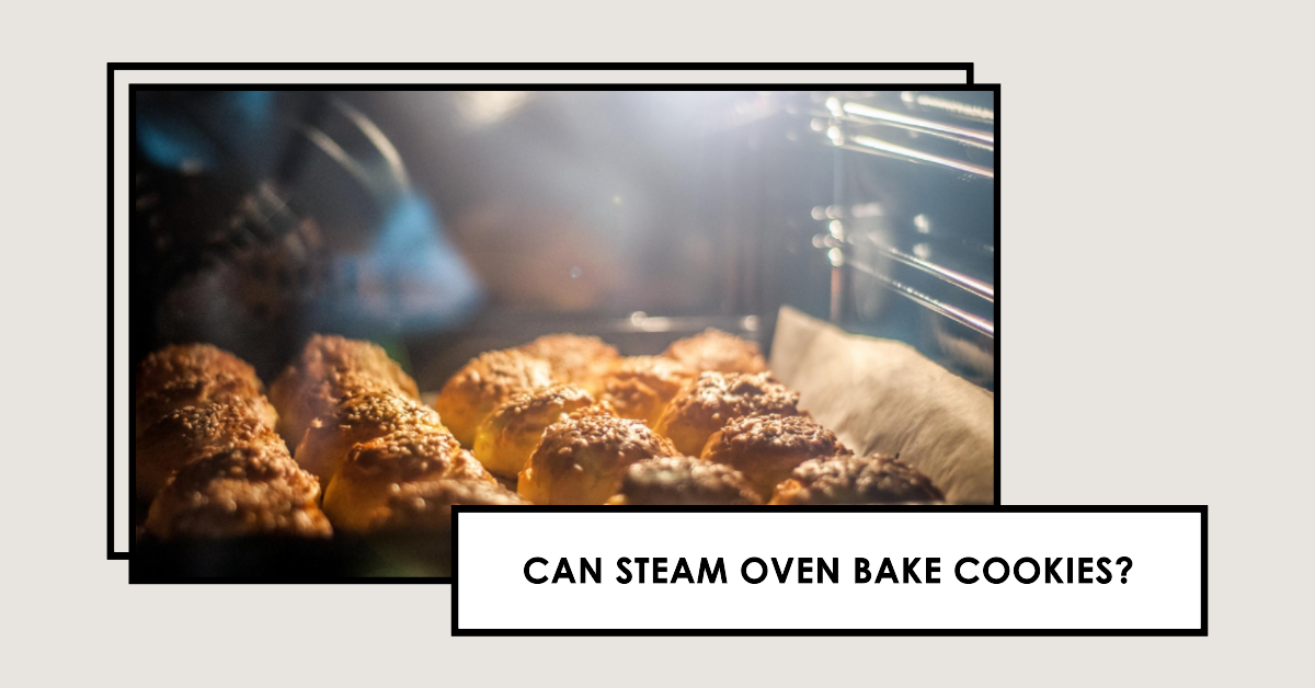 Can Steam Oven Bake Cookies