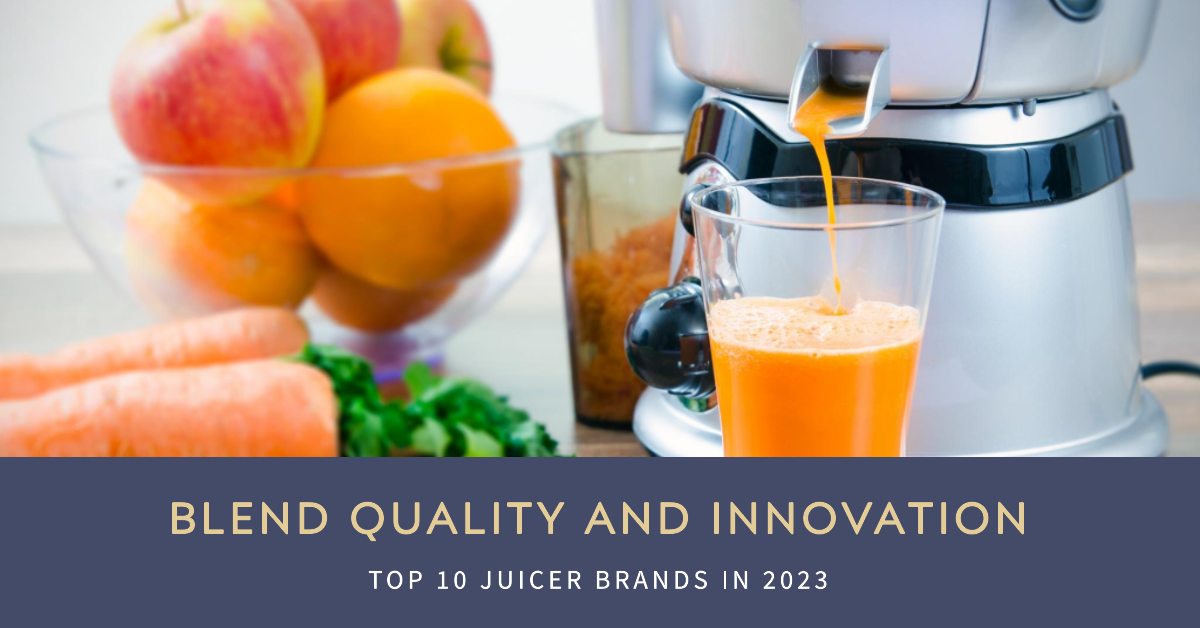 Top 10 Juicer Brands That Blend Quality and Innovation