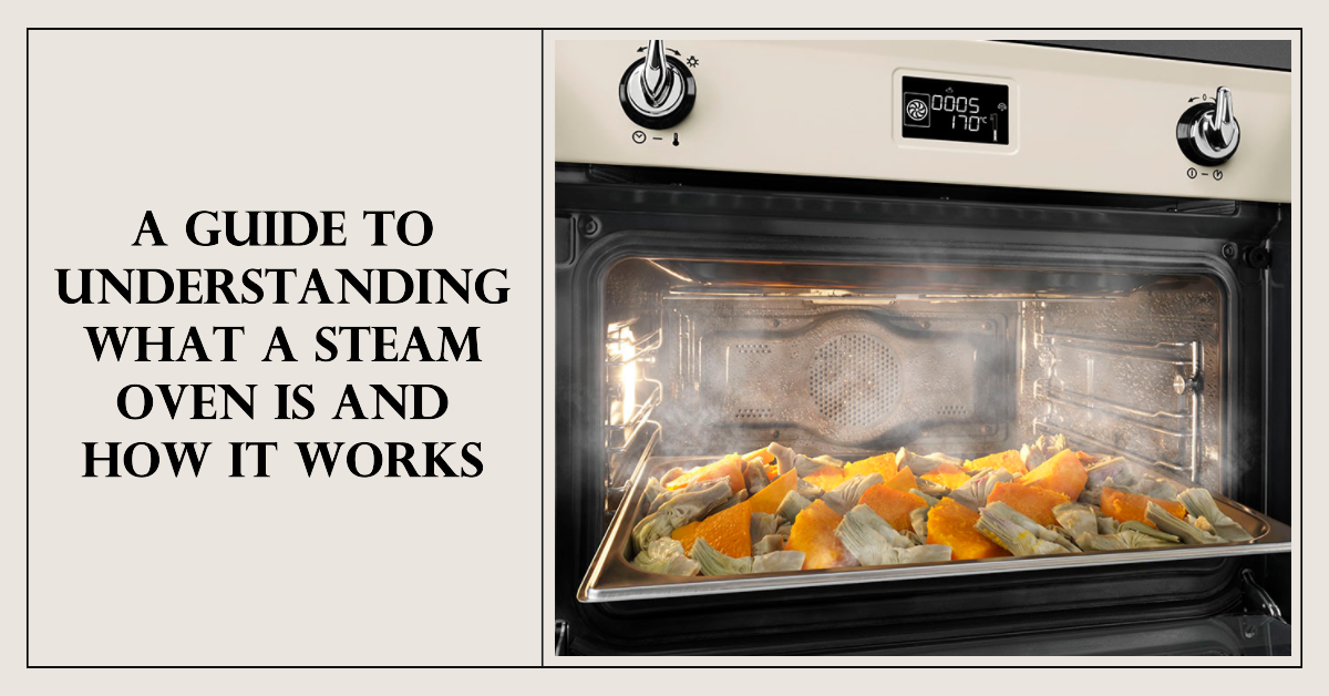 What Is a Steam Oven & How Do Steam Ovens Work