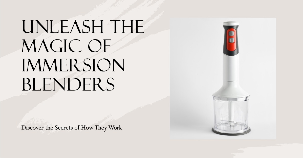 Unleash the Magic of Immersion Blenders